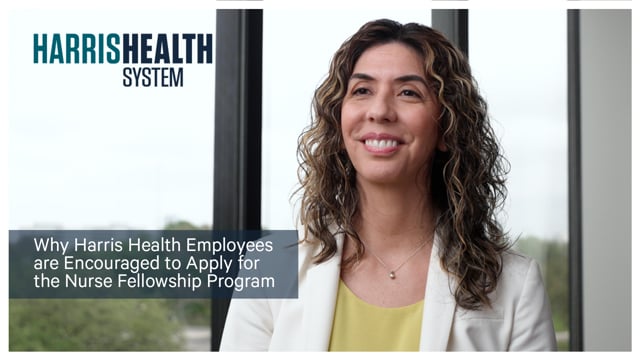 Why Harris Health Employees are Encouraged to Apply for the Nurse Fellowship Program
