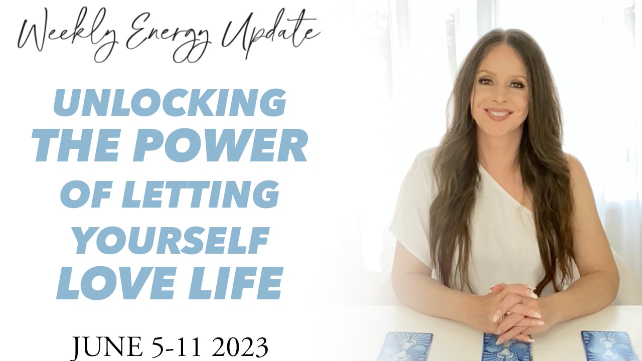 Watch JUNE ENERGY UPDATE - Unlocking the Power of Letting Yourself Love ...