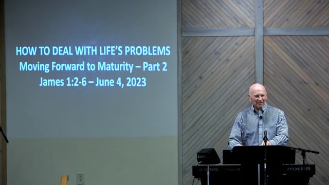 How To Deal With Life’s Problems - Series: Moving Forward To Maturity 2023, Part 2 - Date: 2023-06-04