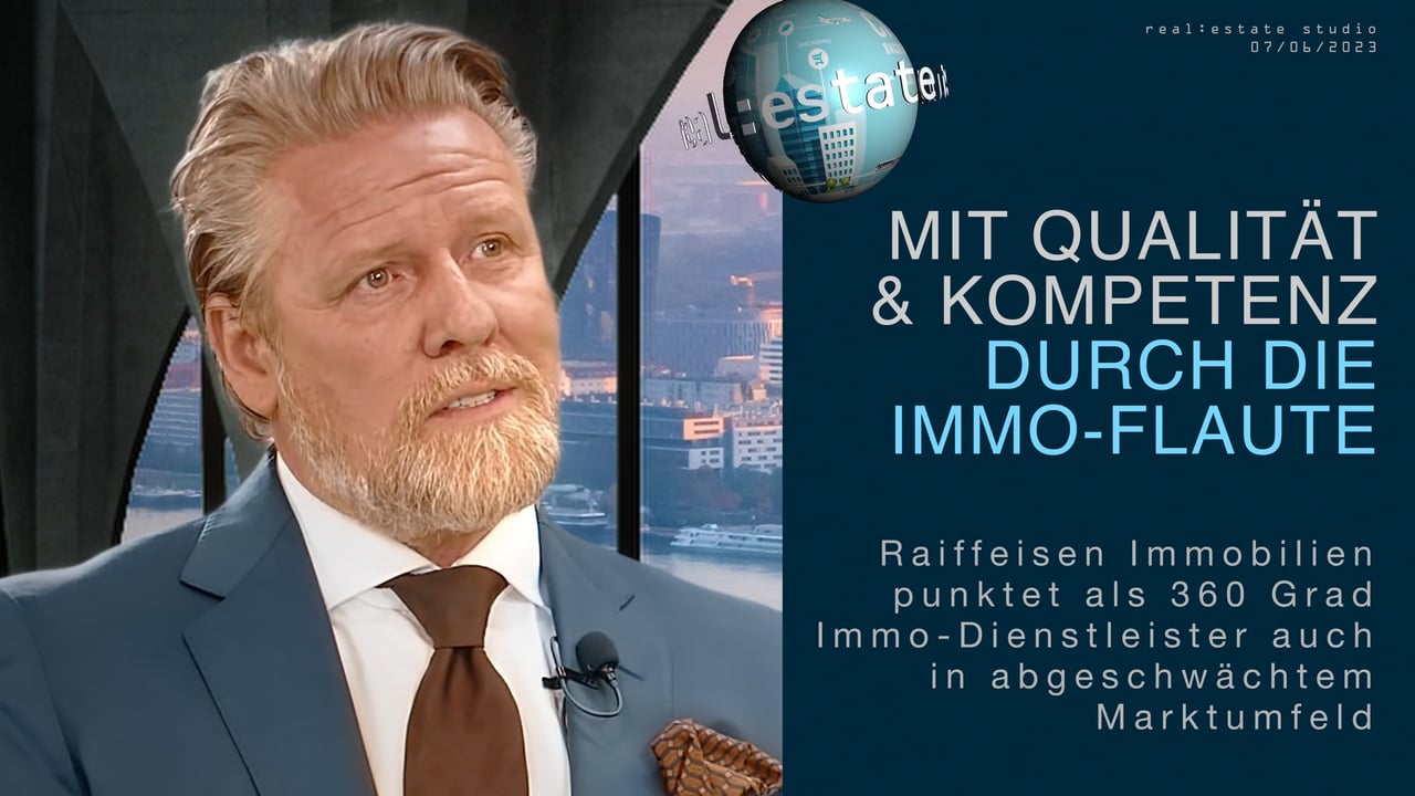 real:estate: Raiffeisen Immobilien Österreich &#8211; Mit Qualität &#038; Kompetenz durch die Immo-Flaute