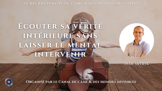 IVAN SKYBYK "Écouter sa vérité intérieure sans laisser le mental intervenir"
