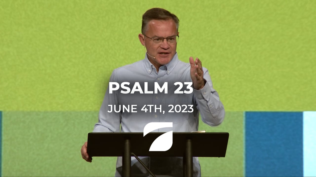 Psalm 23 - Pastor Brent Reeves (June 4th, 2023)