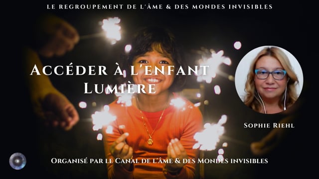 SOPHIE RIEHL "Accéder à l'enfant Lumière"