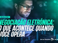 Aula 4: Negociação Eletrônica: O que Acontece Quando Você Opera