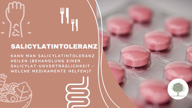 Kann man eine Salicylatintoleranz heilen? (Behandlung einer Salicylat-Unverträglichkeit welche Medikamente helfen?) 