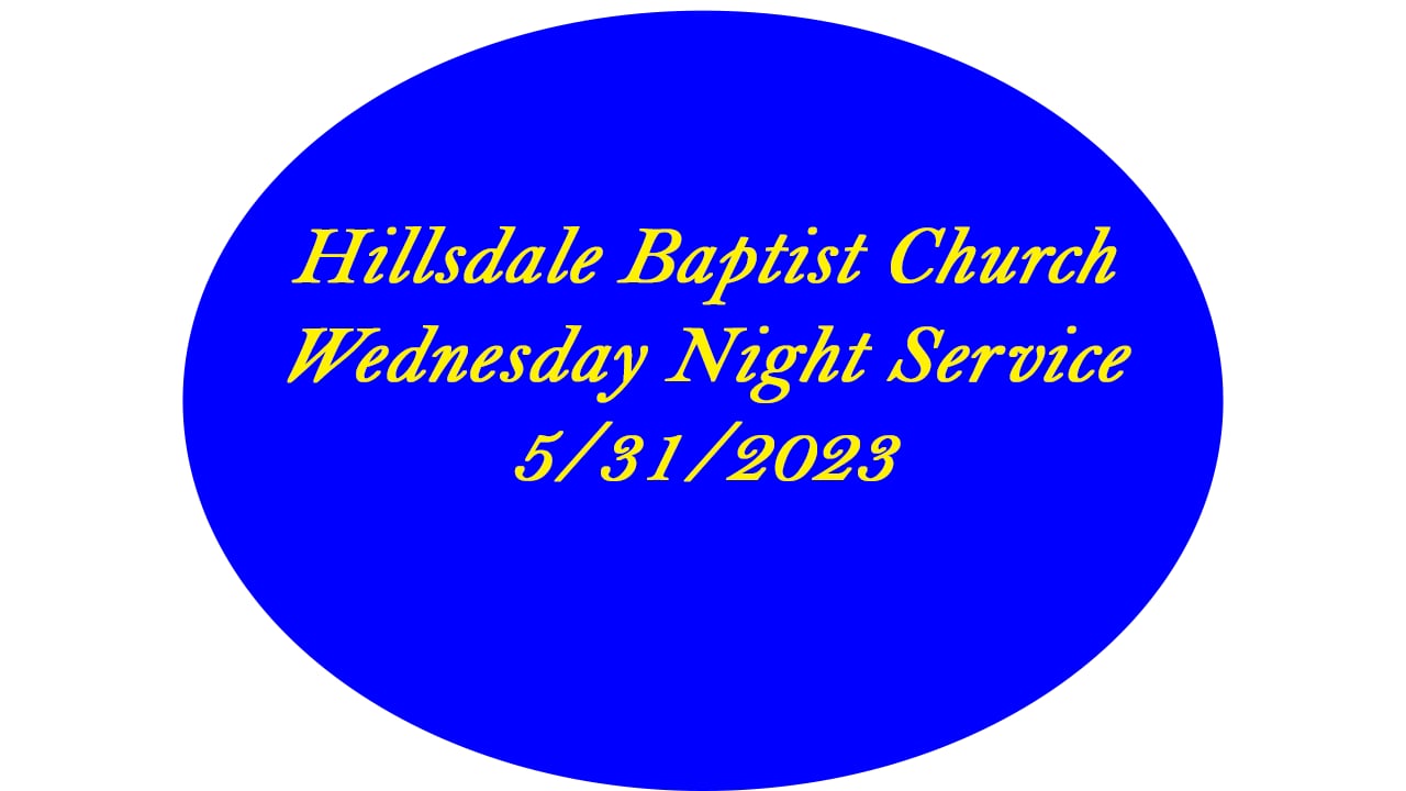 Hillsdale Baptist Church Wednesday Bible Study 5/31/23 on Vimeo