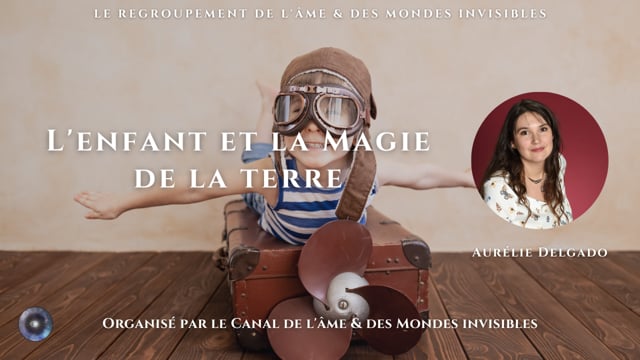 AURÉLIE DELGADO "L'enfant et la Magie de la terre"