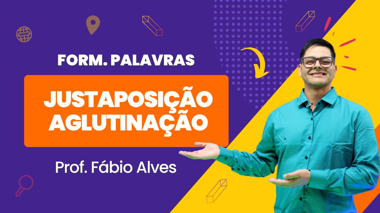 Composição: Justaposição e Aglutinação