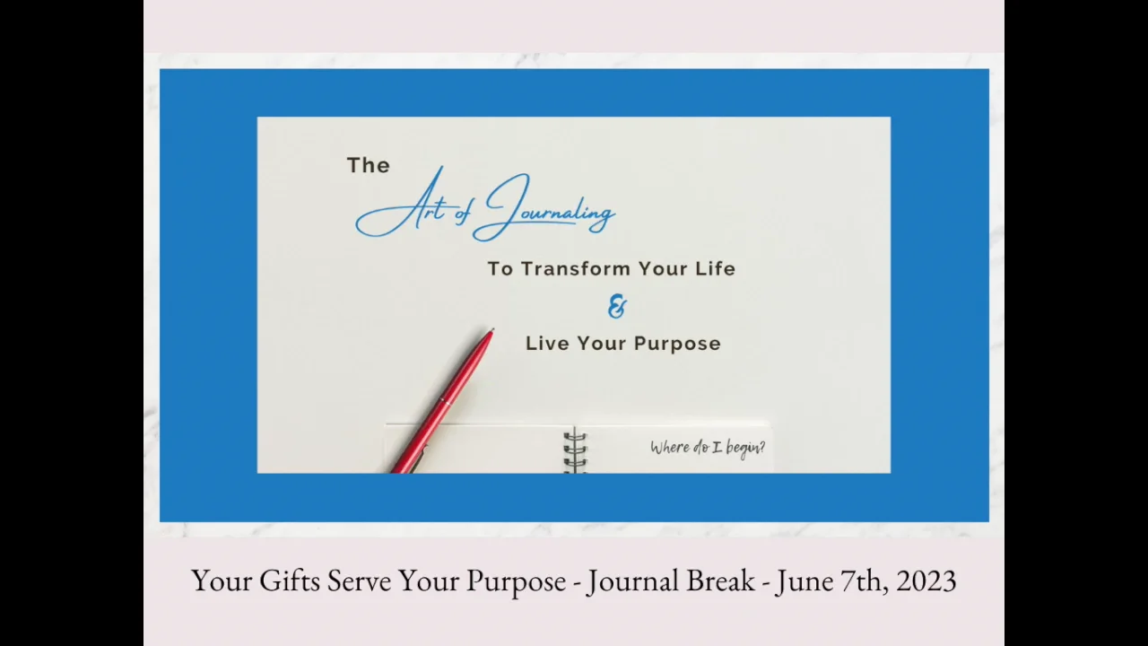 Your Gifts Serve Your Purpose Midday Journal Break June 7th, 2023 on