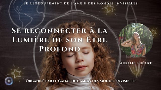 AURÉLIE GUÉANT "Se reconnecter à la Lumière de son Être Profond"