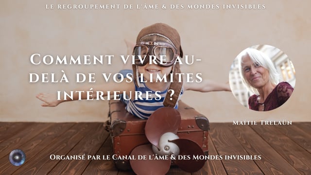MAÏTIE TRÉLAÜN "Comment vivre au-delà de nos limites intérieures ?"