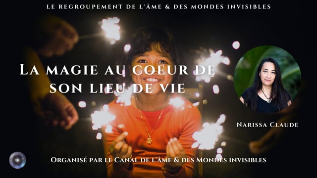 NARISSA CLAUDE "La magie au coeur de son lieu de vie"