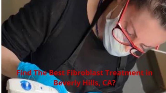 Fibroplasma by Samantha - Fibroblast Treatment in Beverly Hills, CA