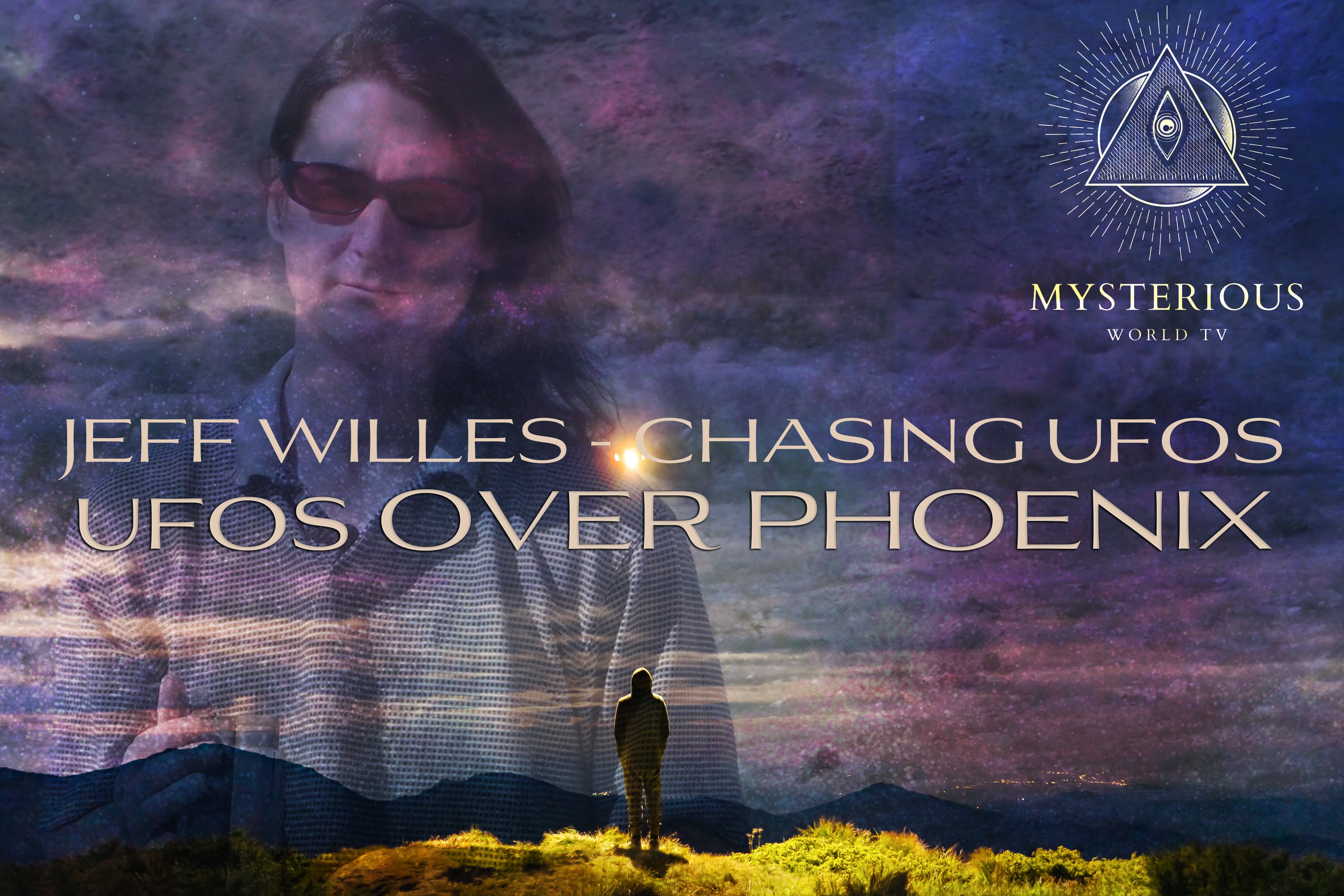 Jeff Willes  - Chasing UFOs - UFOs Over Phoenix - Trailer
