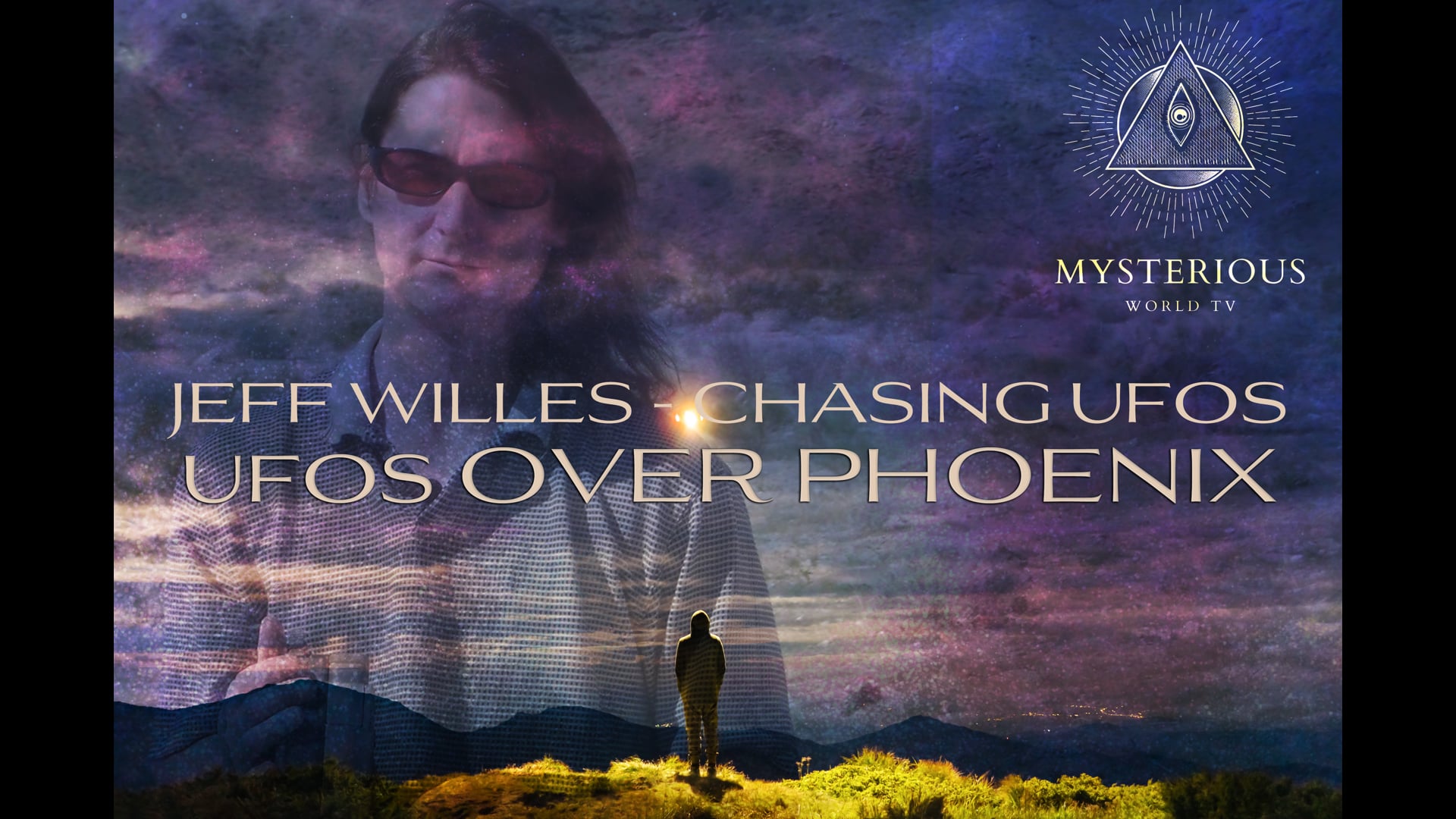 Jeff Willes  - Chasing UFOs - UFOs Over Phoenix - Trailer