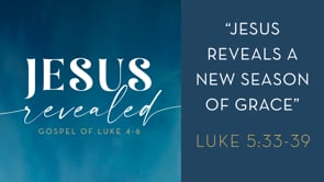 Jesus Reveals a New Season of Grace