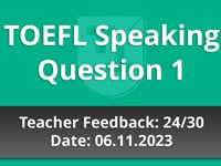 TOEFL Speaking Question 1  - Teacher Feedback - 06.11.2023