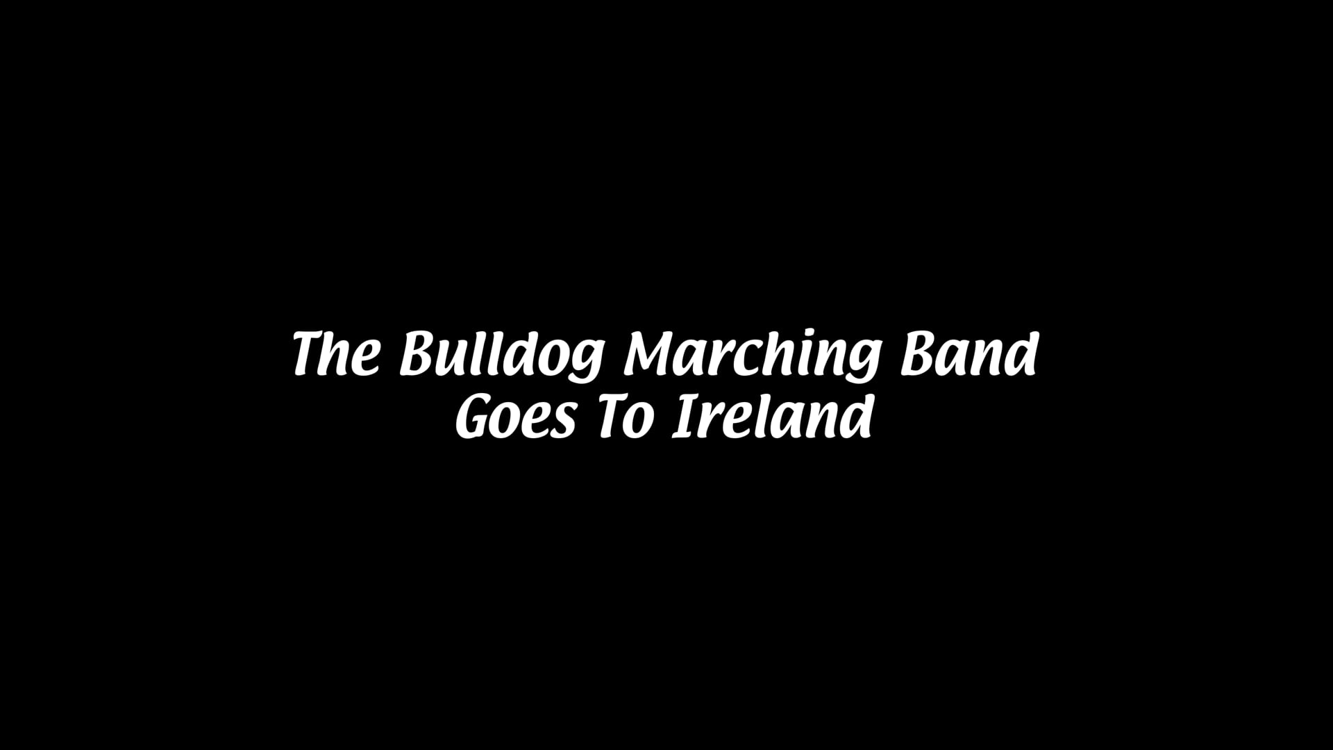 The Bulldog Marching Band Goes To Ireland