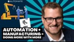 Automation Helps Manufacturers Do More with More