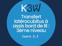 Cours 5.3 - Transfert latérocubitus à assis bord de lit  3ème niveau