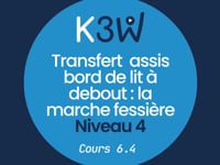 Cours 6.4 - Transfert  assis bord de lit à debout  la marche fessière niveau 4