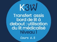 Cours 6.5 - Transfert  assis bord de lit à debout  utilisation du lit médicalisé Niveau 1