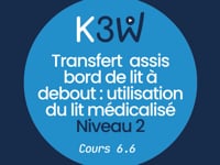 Cours 6.6 - Transfert  assis bord de lit à debout  utilisation du lit médicalisé Niveau 2