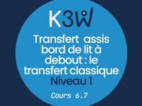 Cours 6.7 - Transfert  assis bord de lit à debout  le transfert classique (niveau 1)