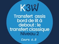 Cours 6.8 - Transfert  assis bord de lit à debout  le transfert classique (niveau 2)