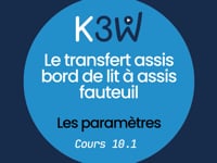 Cours 10.1 - Le transfert assis bord de lit à assis fauteuil  les paramètres