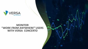 Monitor “Work From Anywhere” Users with Versa Concerto