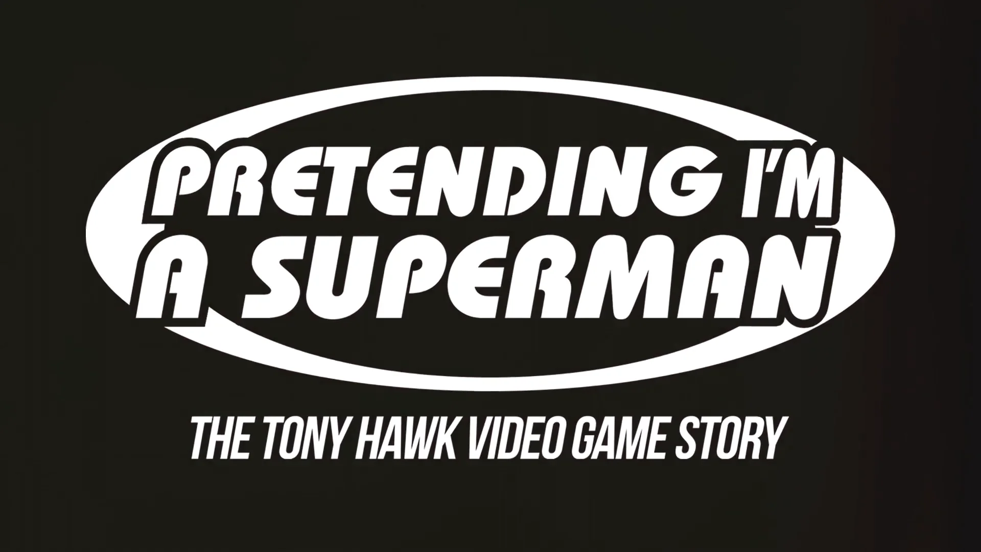 Pretending I'm a Superman: The Tony Hawk Video Game Story