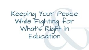 Keeping Your Peace While Fighting for What's Right in Education