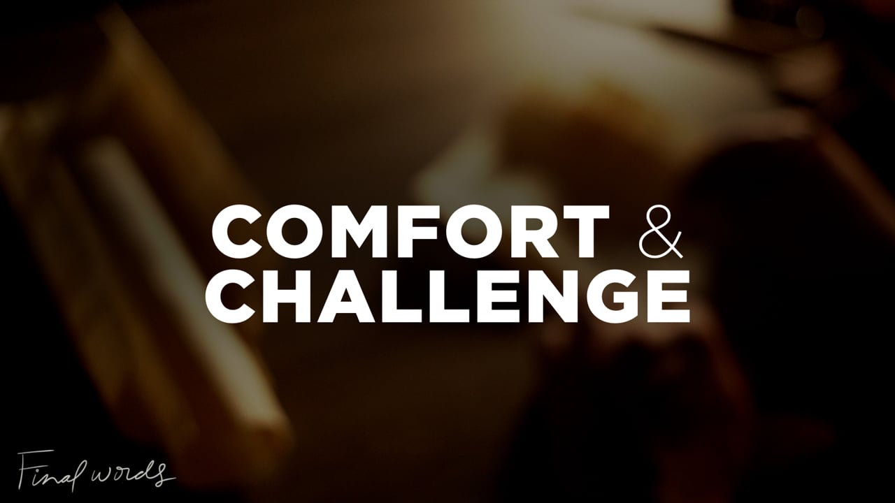 Final Words - Comfort & Challenge