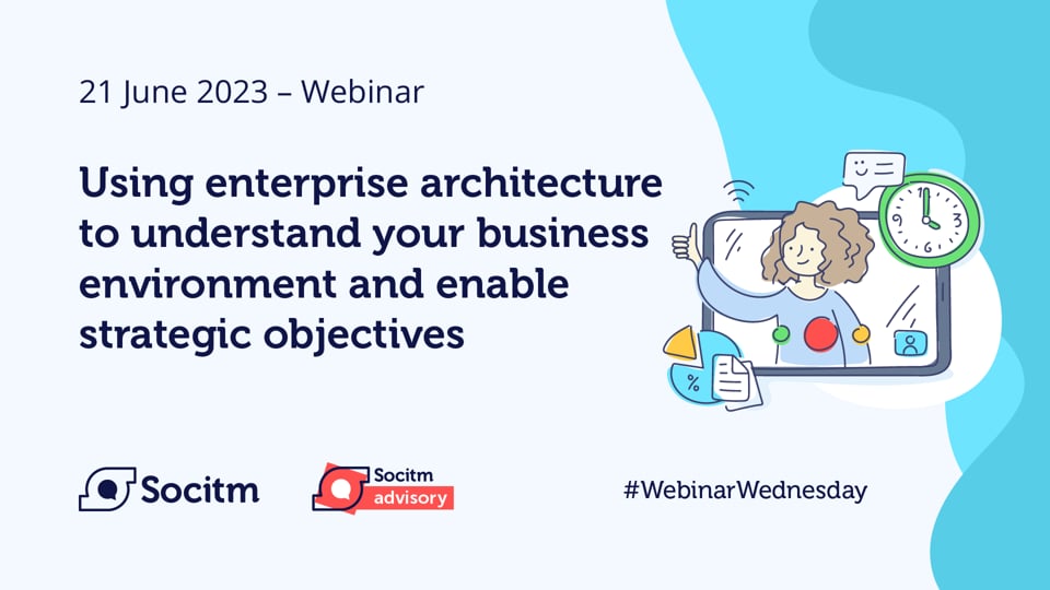 Using EA to understand your business environment and enable strategic objectives - 21 June 2023