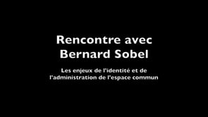 Rencontre Bernard Sobel : les enjeux de l’identité et de l’administration de l’espace commun – 2018
