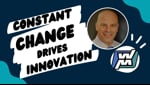 Constant, Accelerated Change Drives Innovation