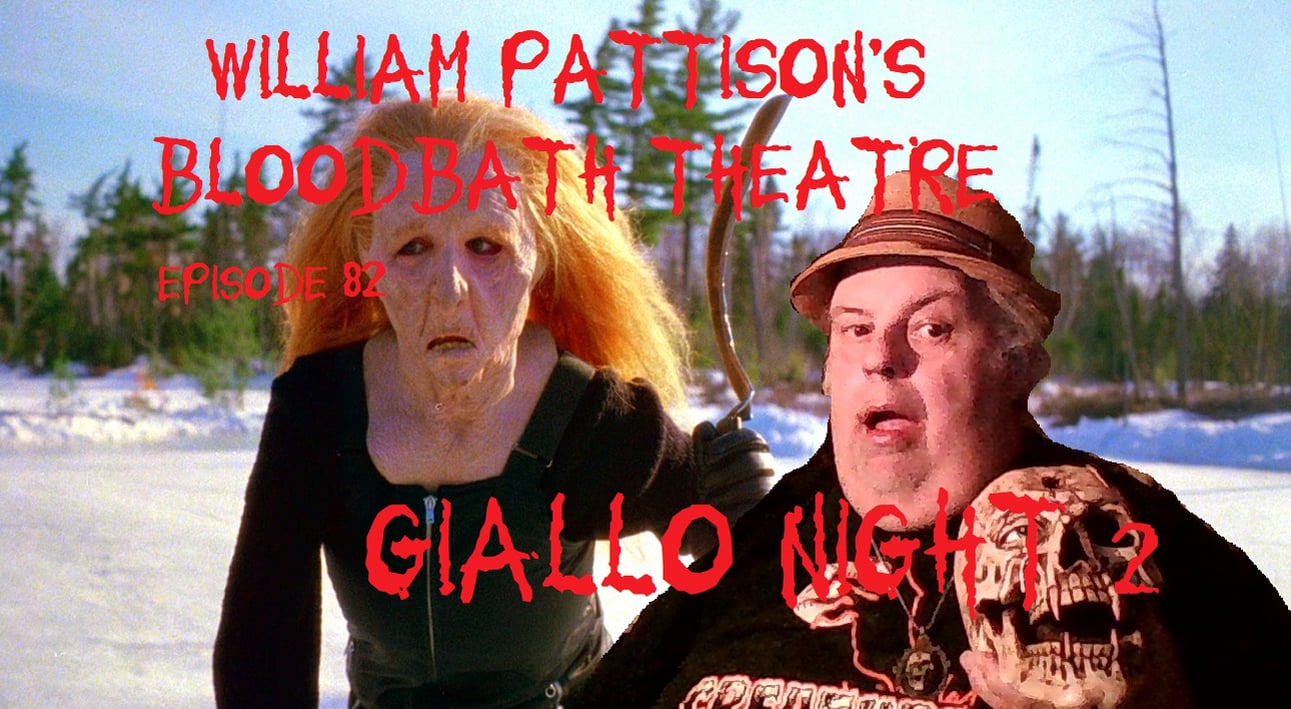 William Pattison’s Bloodbath Theatre Episode 82: Giallo Night 2