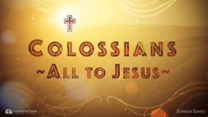7/2/23 - Colossians: All to Jesus - The Pitfalls of Religion