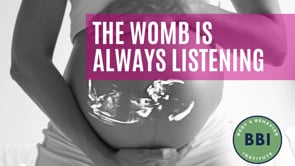 The Womb is Always Listening