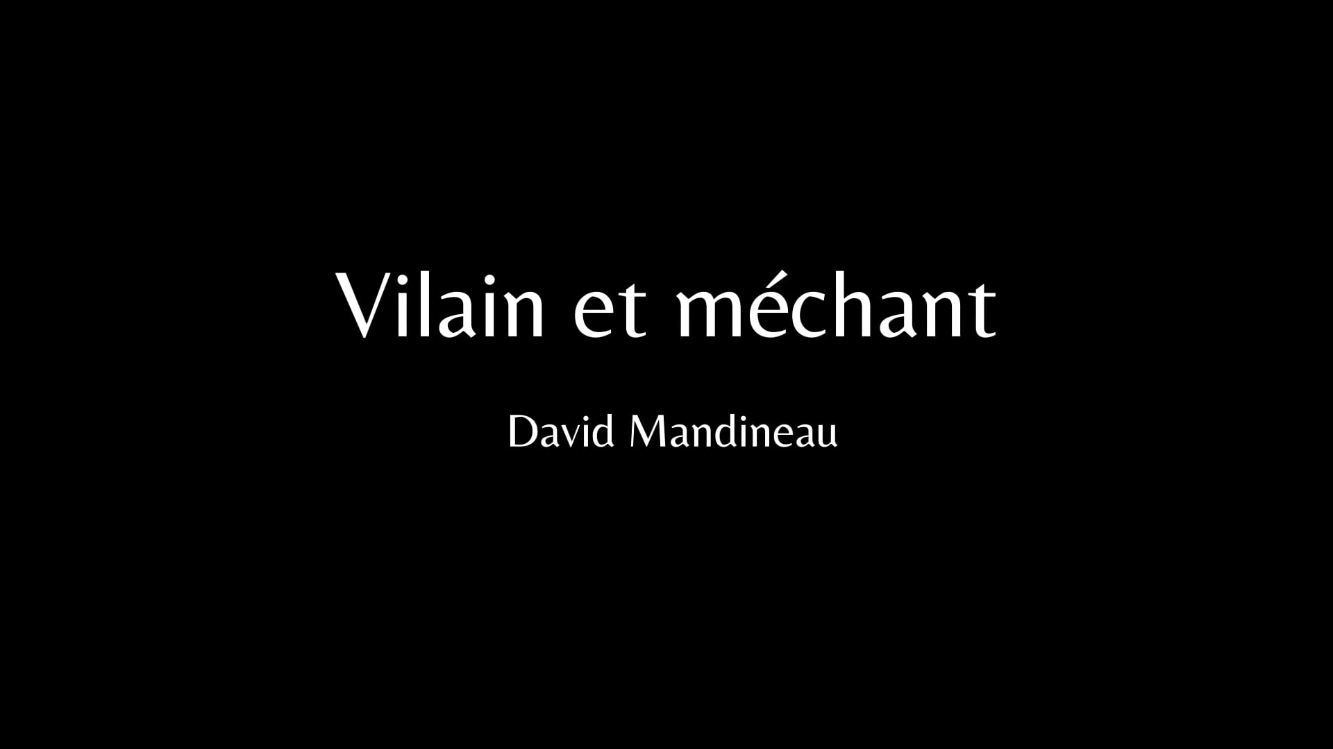 Vidéo Vilain et Méchant. 