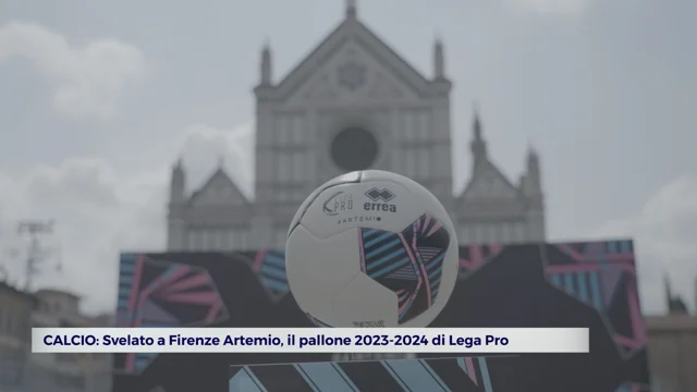 CALCIO: Svelato a Firenze Artemio, il pallone 2023-2024 di Lega Pro