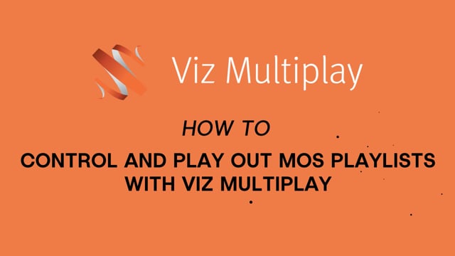 Viz Minute: Controlling and playing out MOS playlists with Viz Multiplay