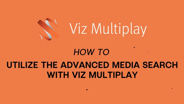 Viz Minutes: Utilizing Advanced Media Search with Viz Multiplay