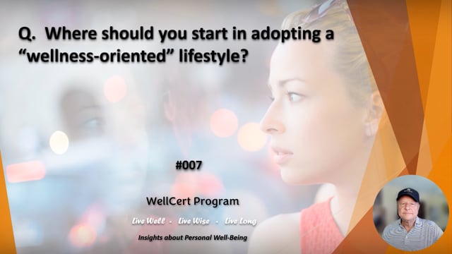 #007 Where should you start in adopting a "wellness-oriented" lifestyle?