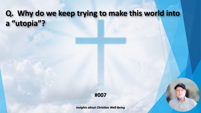 #007 Why do we keep trying to make this world into a "utopia"?