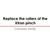 Replace the rollers of the Xtran pinch