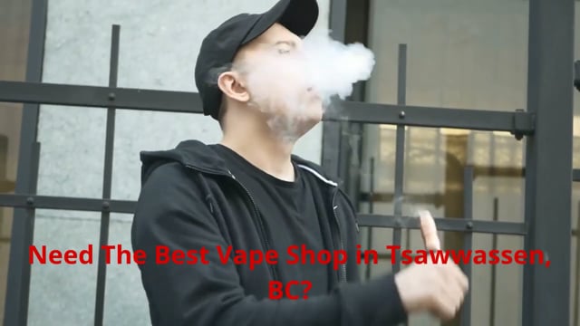 Vape Street - Your Best Vape Shop in Tsawwassen, BC