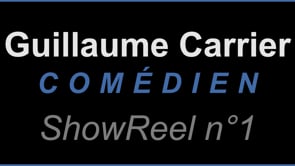 Guillaume Carrier [SHOWREEL n°1 EN FRANÇAIS]