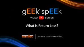 Samtec gEEk spEEk - What is Return Loss